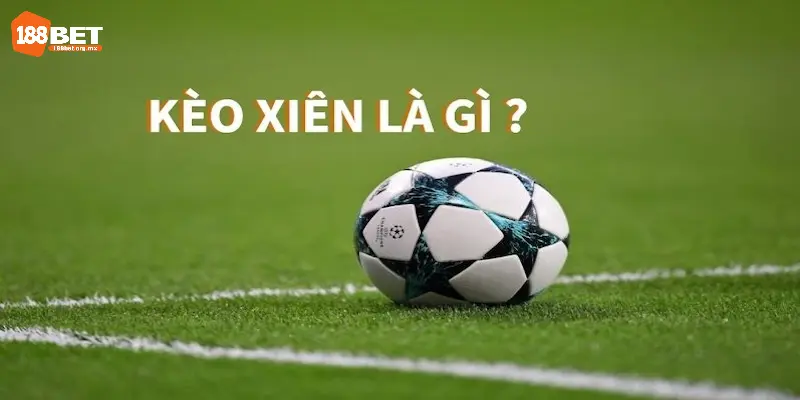 Cược Xiên Là Gì? 4 Loại Cược Hấp Dẫn Trong Cá Độ Thể Thao 1 Tìm hiểu thuật ngữ cá cược xiên là gì trong bóng đá